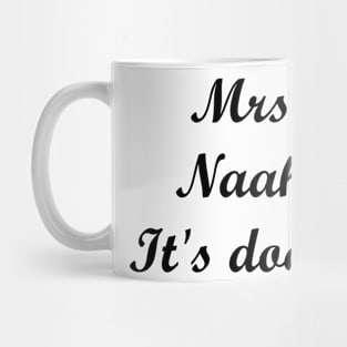 Mrs? Naah. It's doctor. Mug